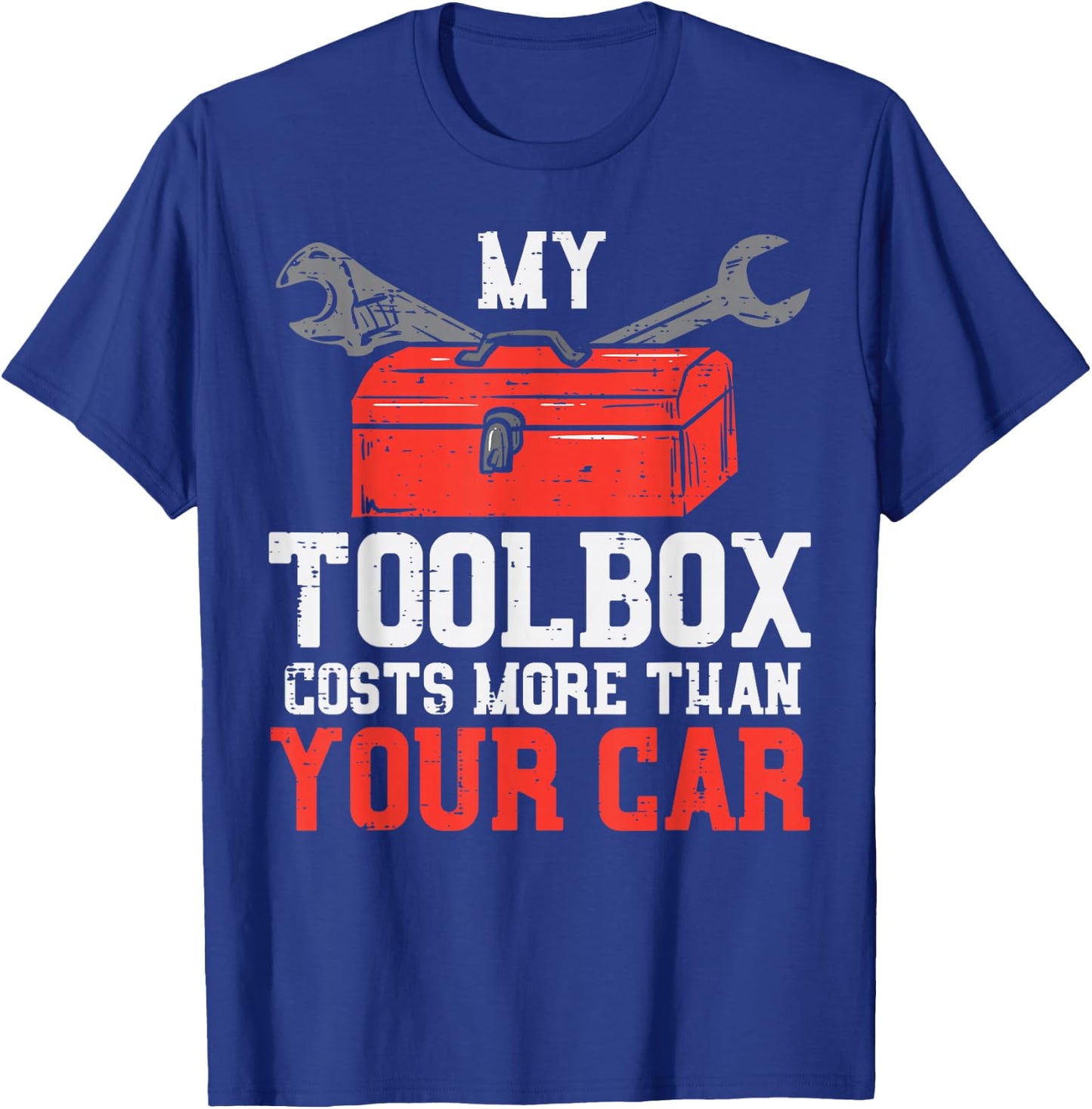 My Toolbox Costs More Than Your Car Auto Mechanic Garage Men T-Shirt - T-Shirt | Royal