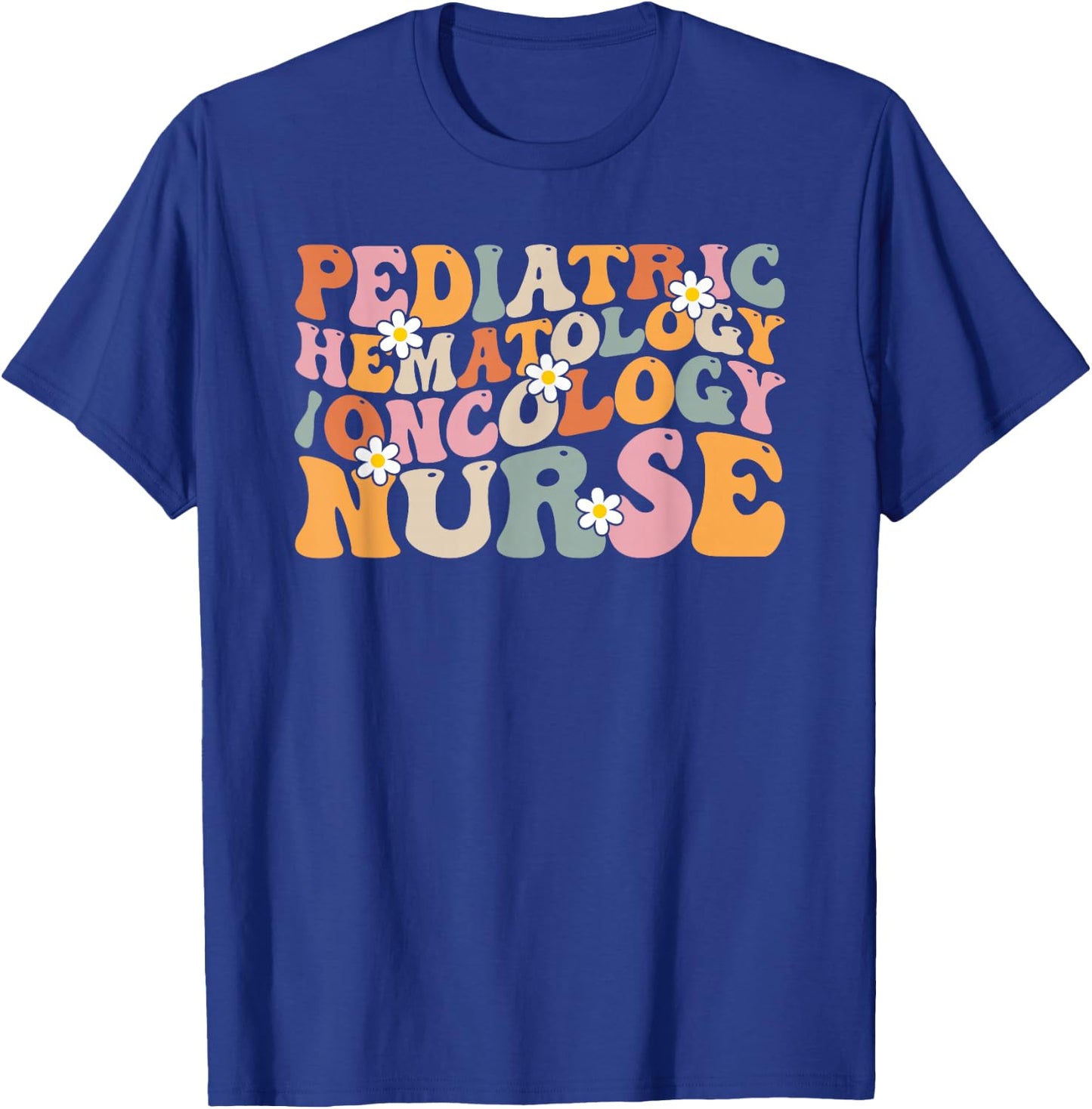 Pediatric Hematology Oncology Nurse Groovy PEDS Hem Onc T-Shirt - T-Shirt | Royal