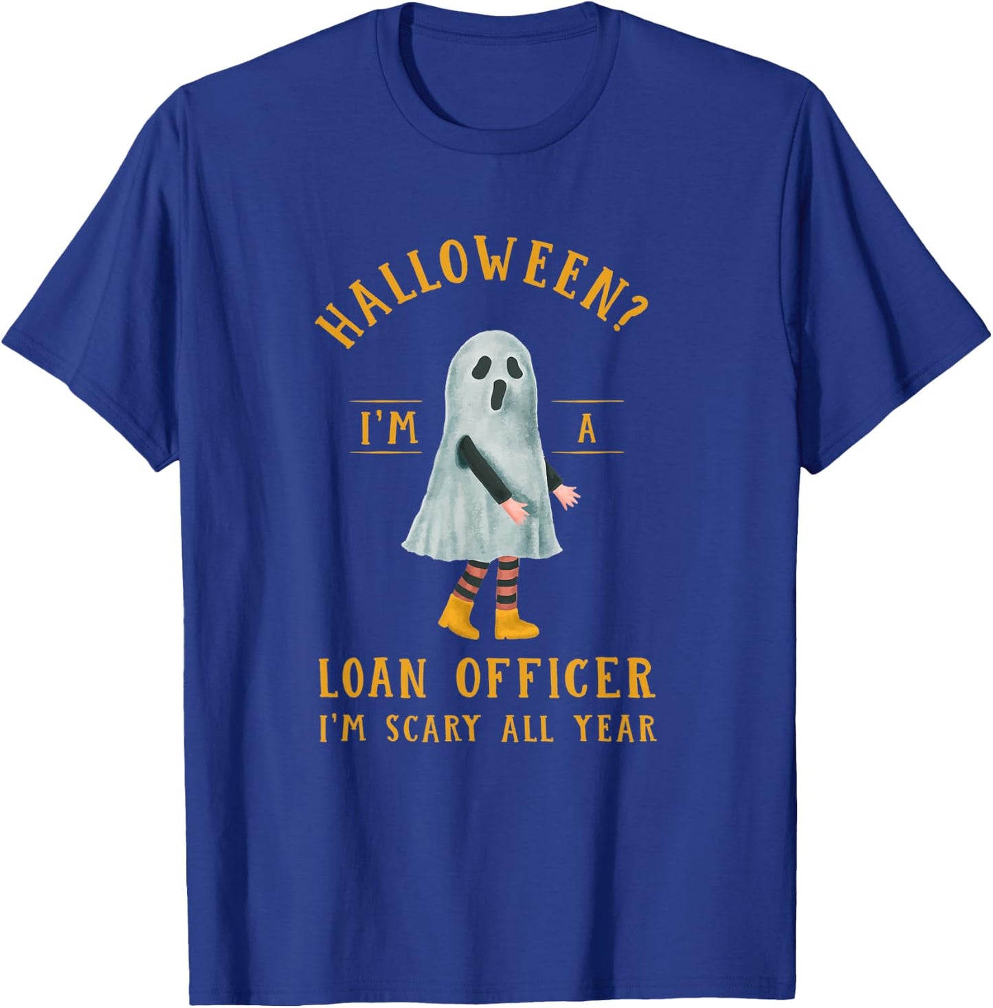 Loan Officer I'm Scary All Year Mortgage Loan Processor T-Shirt - T-Shirt | Royal