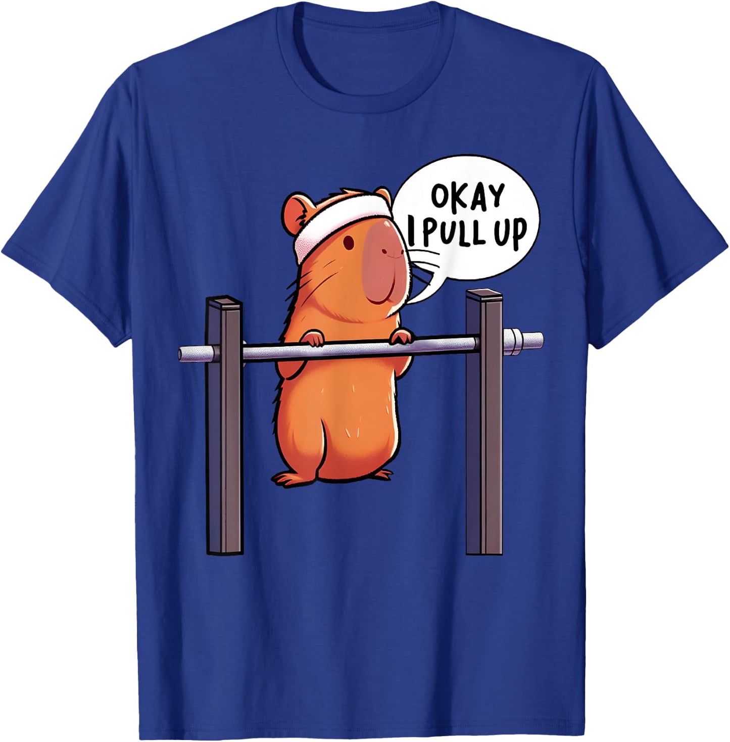Ok I Pull Up Capybara Funny Capybara Gym Lover Fitness Meme T-Shirt - T-Shirt | Royal