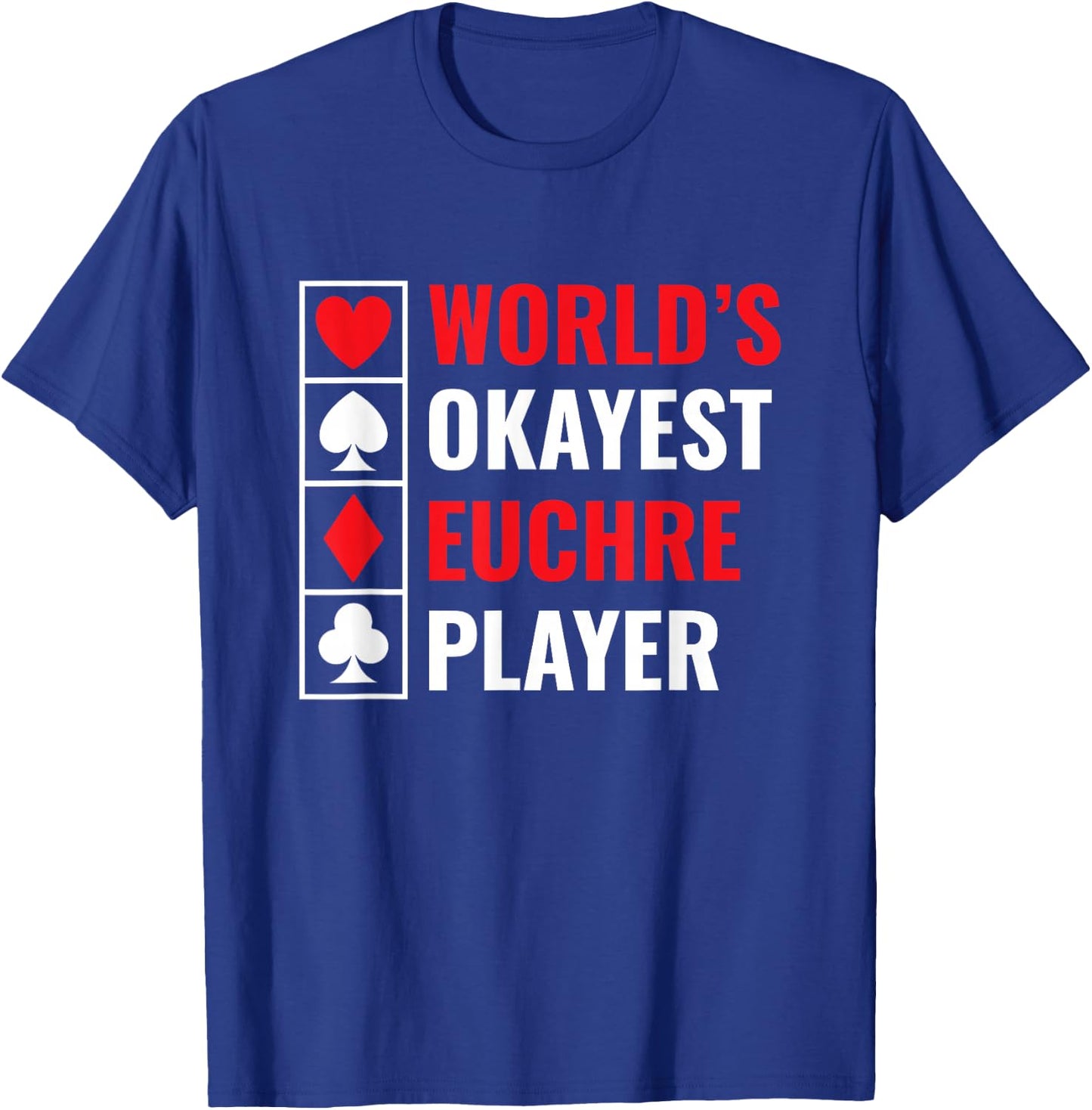 World’s Okayest Euchre Player Euchre Card Game T-Shirt - T-Shirt | Royal