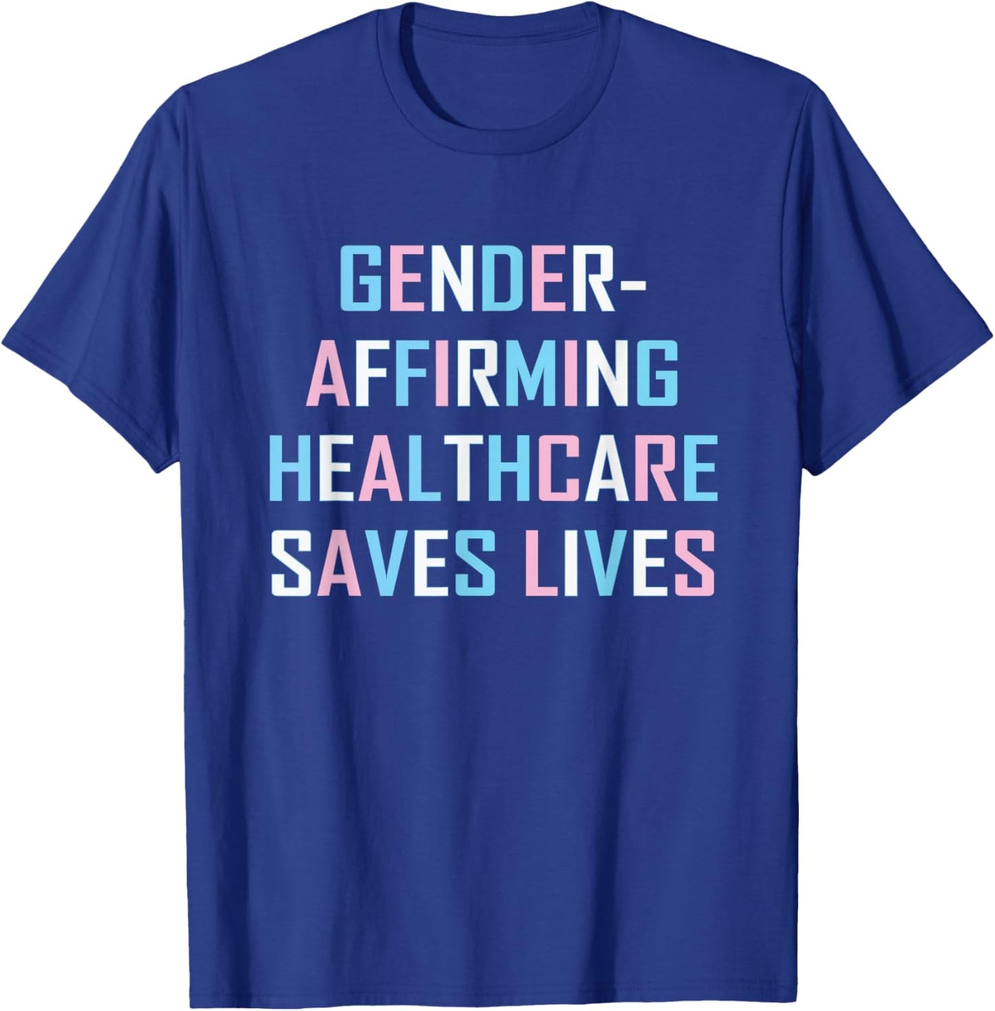 Gender Affirming Healthcare Saves Lives Transgender Trans T-Shirt - T-Shirt | Royal