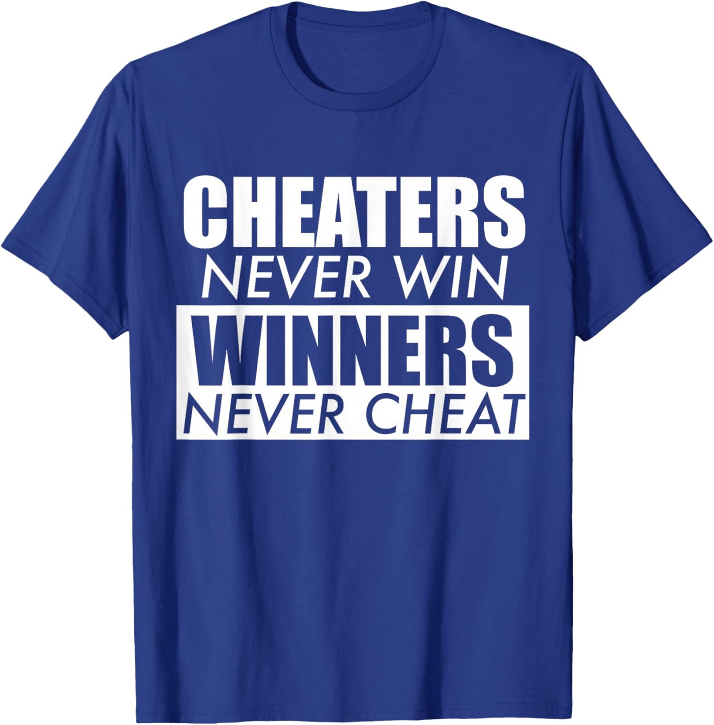 Cheaters Never Win Winners Never Cheat T-Shirt - T-Shirt | Royal