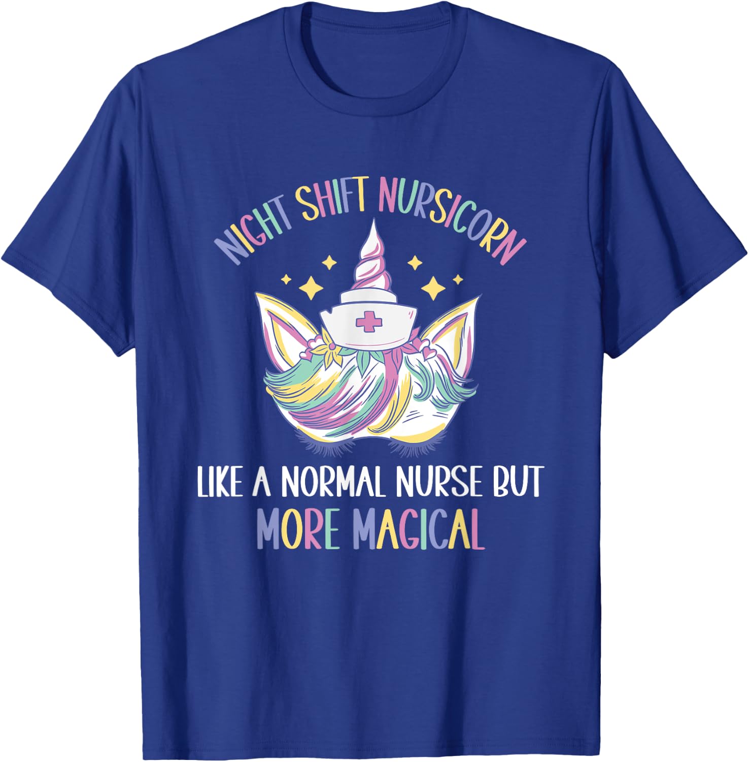 Night Shift Nursicorn like a normal Night Shift Nurse T-Shirt - T-Shirt | Royal