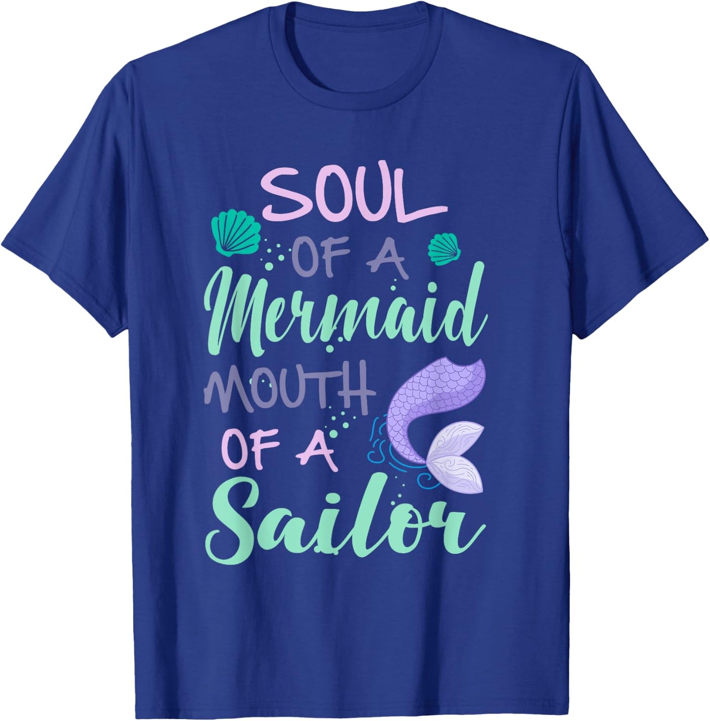 Soul of a Marmaid Mouth of a Sailor - Funny Mermaid T-Shirt - T-Shirt | Royal