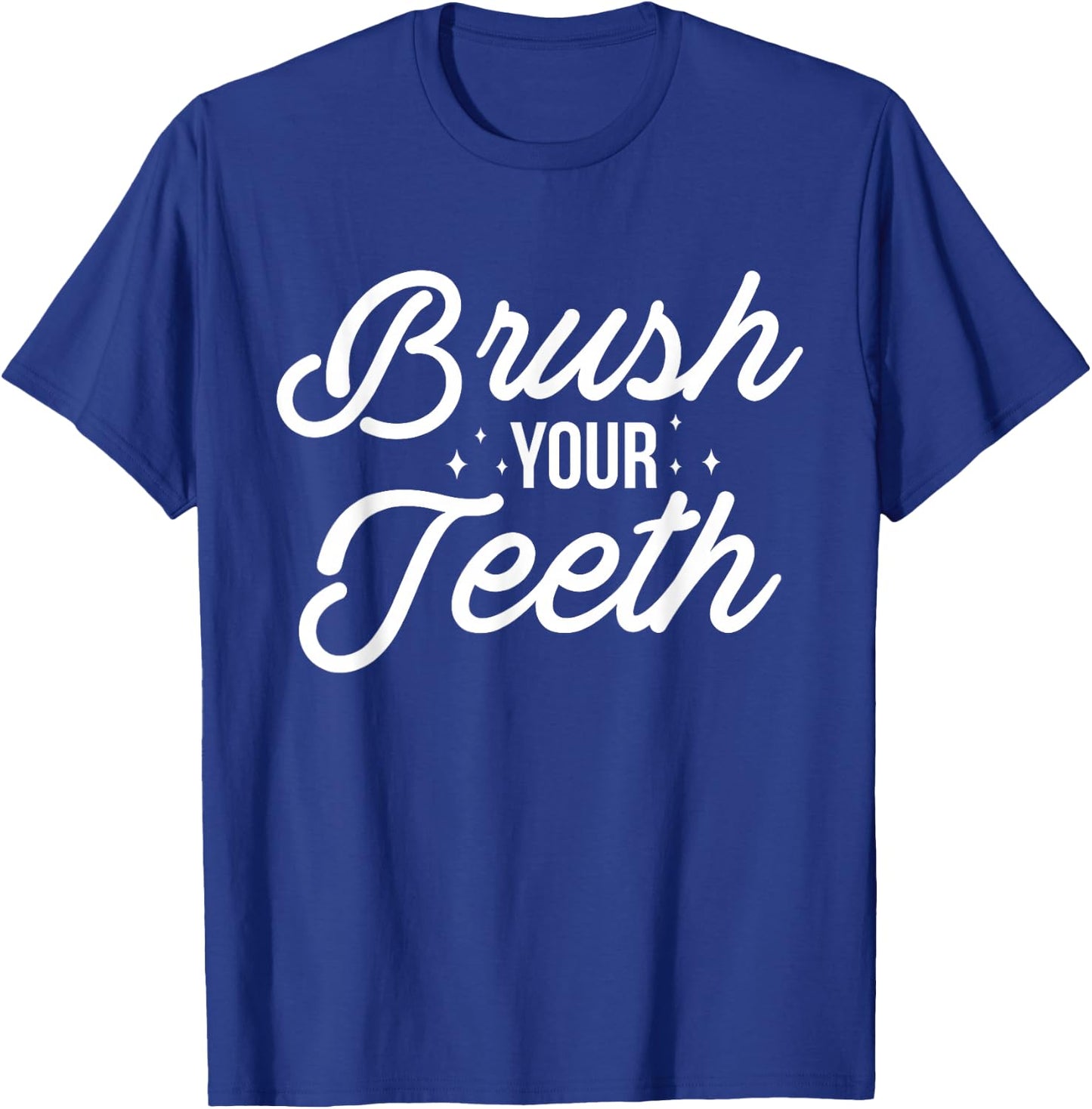 Brush Your Teeth Dentist T-Shirt - T-Shirt | Royal