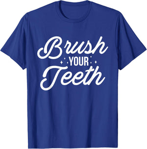 Brush Your Teeth Dentist T-Shirt - T-Shirt | Royal