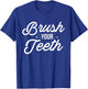 Brush Your Teeth Dentist T-Shirt - T-Shirt | Royal