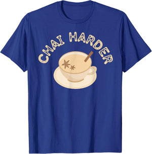 Funny Barista Chai Harder Chai Tea Latte Lover Joke Pun T-Shirt - T-Shirt | Royal