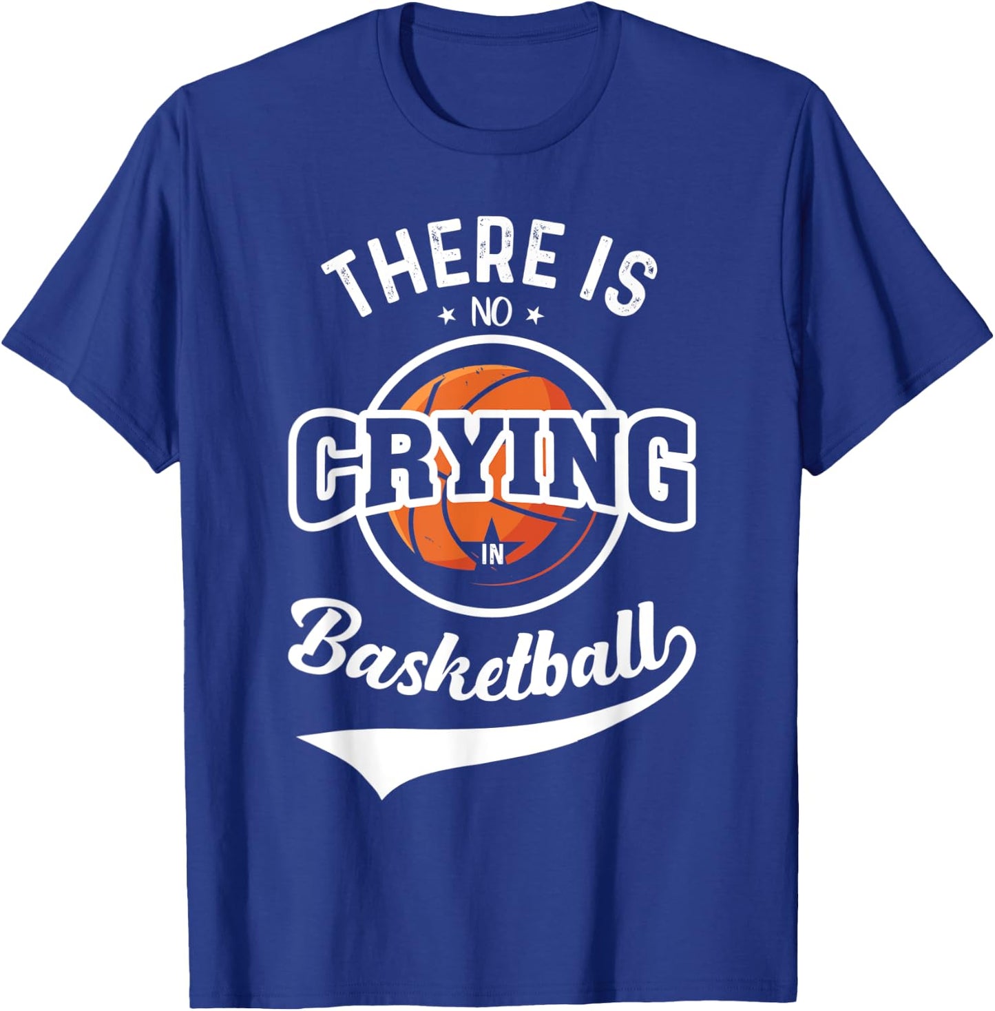 There Is No Crying In Basketball T-Shirt - T-Shirt | Royal