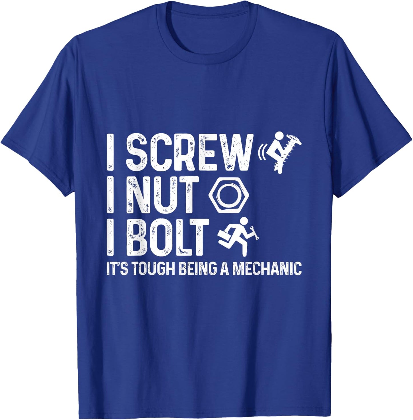 I Screw I Nut I Bolt It's Tough Being A Mechanic Car Lover T-Shirt - T-Shirt | Royal