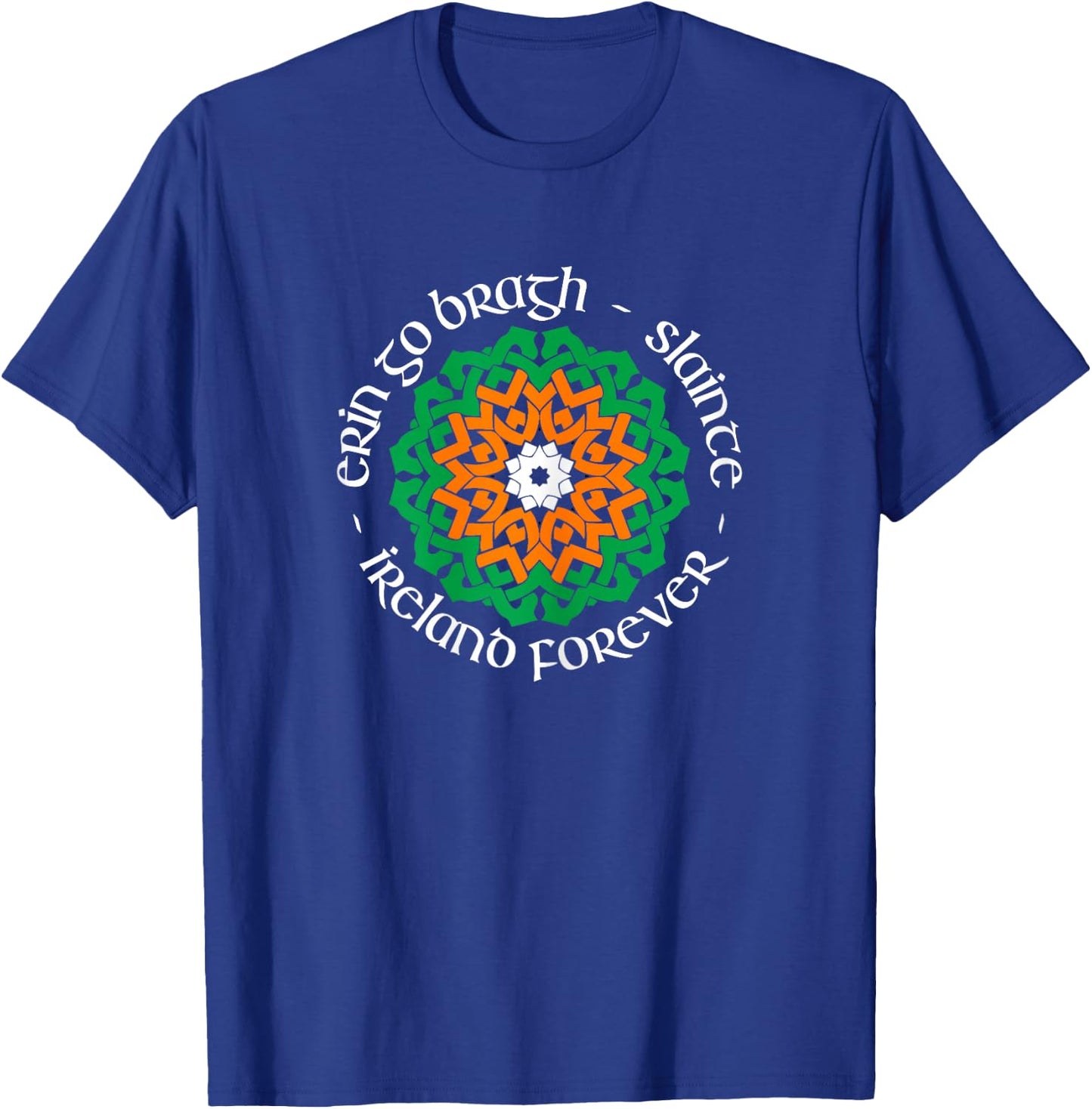 Ireland Forever - Erin Go Bragh - Slainte T-Shirt - T-Shirt | Royal