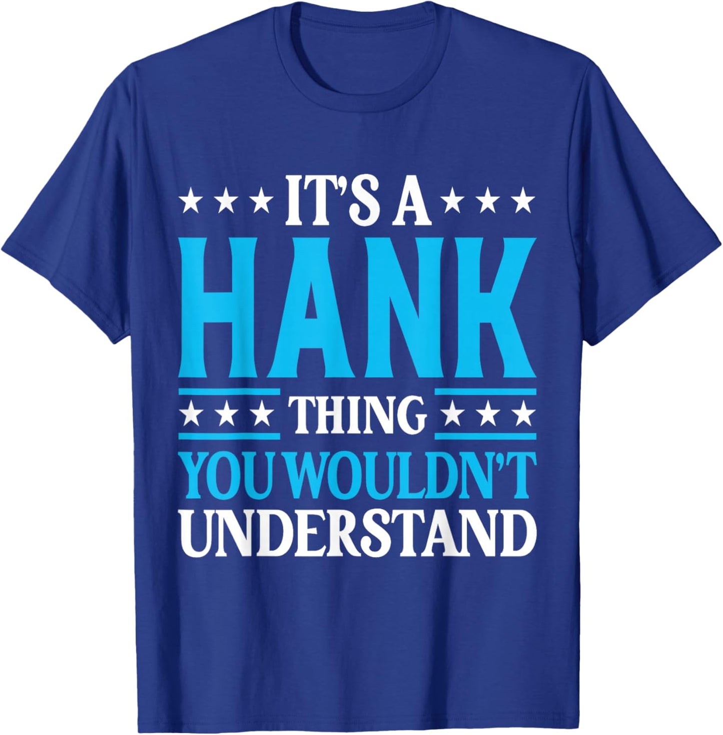 It's A Hank Thing Wouldn't Understand Personal Name Hank T-Shirt - T-Shirt | Royal
