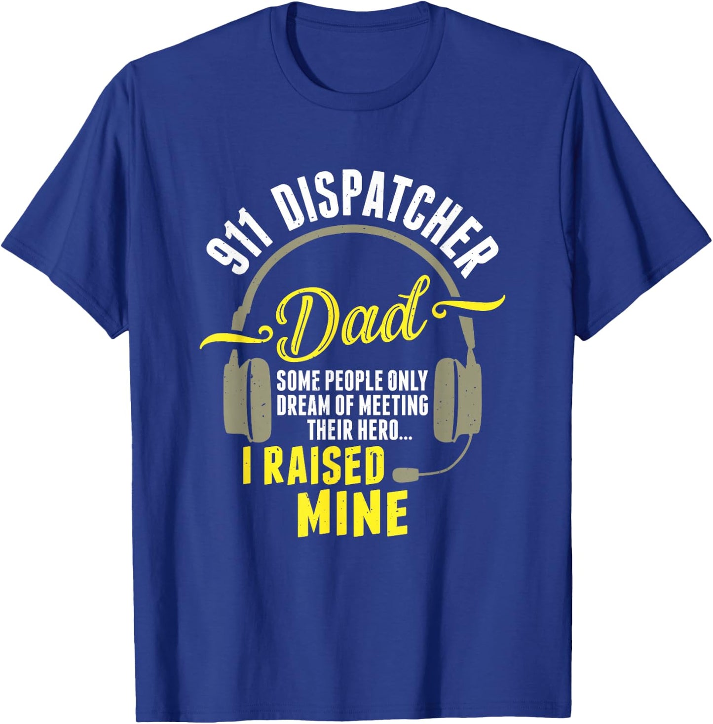 911 Dispatcher Dad Dispatch Operator 911 Dispatcher T-Shirt - T-Shirt | Royal
