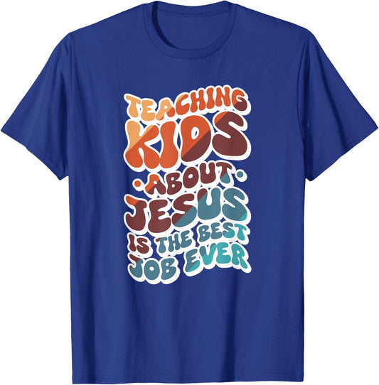 Teaching Kids About Jesus Is The Best Job Ever T-Shirt - T-Shirt | Royal