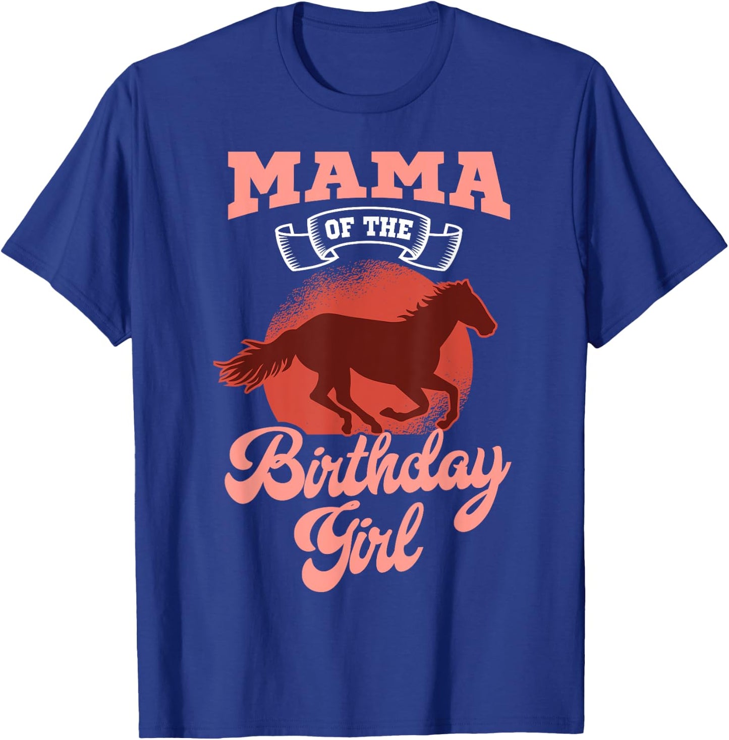 Mama Of The Birthday Girl Horse Family Bday Celebration T-Shirt - T-Shirt | Royal