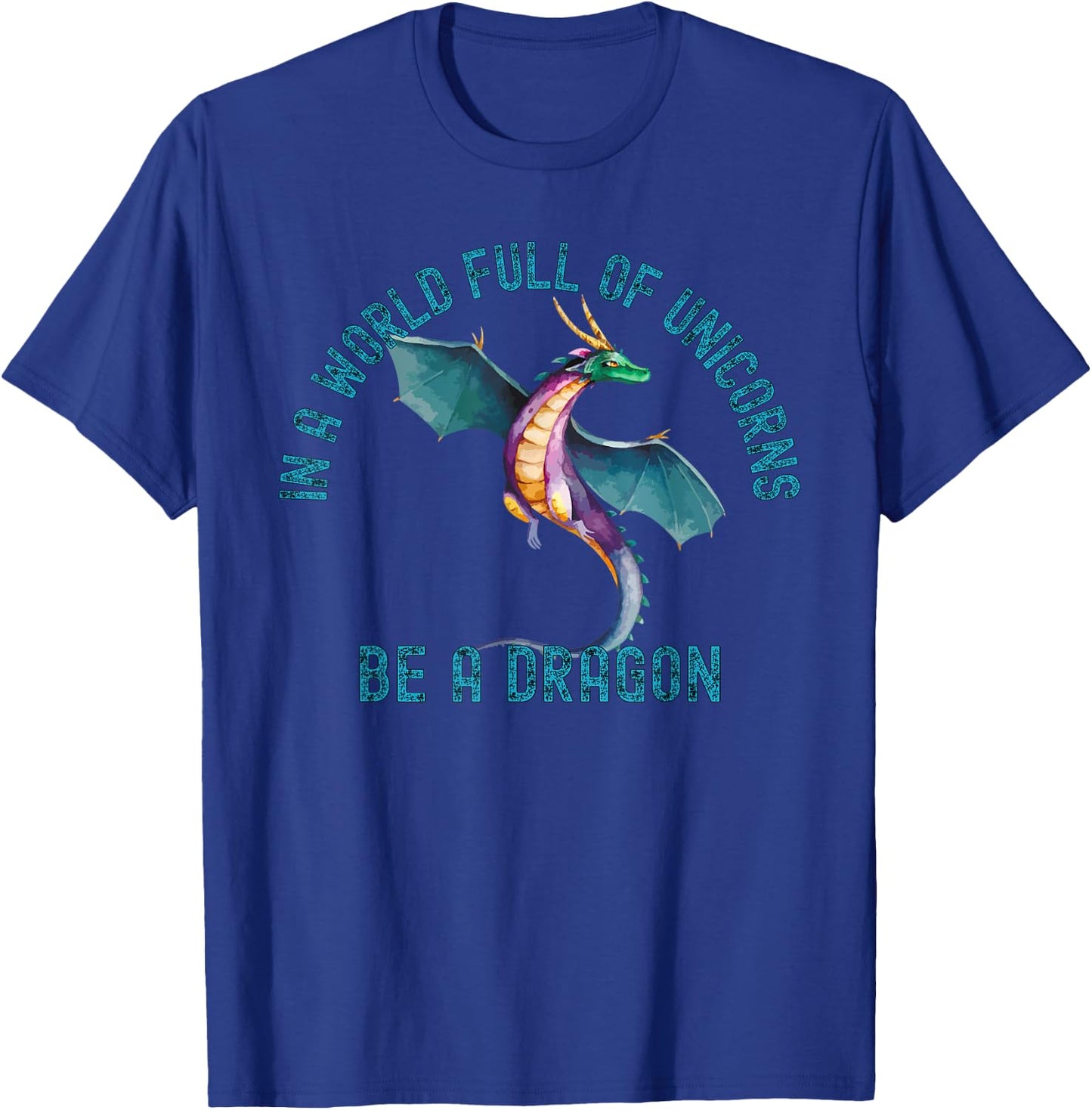 In A World Full Of Unicorns Be A Dragon Lore Apparel T-Shirt - T-Shirt | Royal