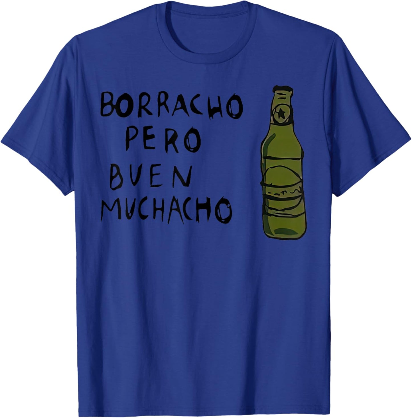 Mexican Saying Borracho Pero Buen Muchacho T-Shirt - T-Shirt | Royal