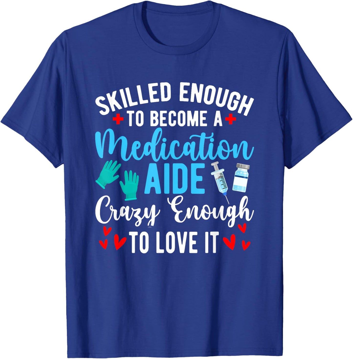 To Become A Medication Aide Med Aide Medication Aides T-Shirt - T-Shirt | Royal