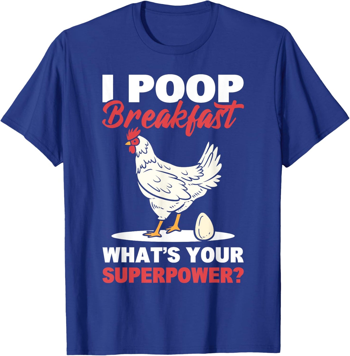 I Poop Breakfast! What's Your Superpower? Chicken Farmer T-Shirt - T-Shirt | Royal