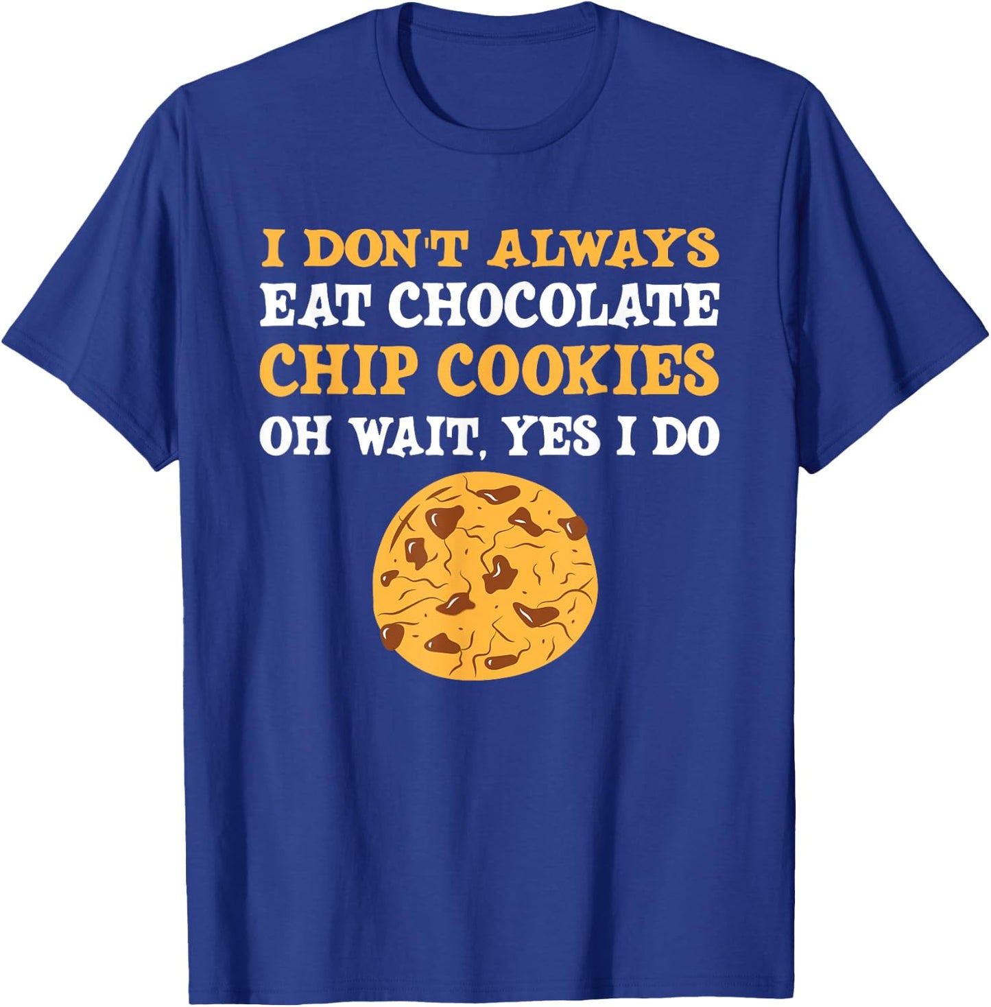 Funny Chocolate Chip Cookies Lover Costume T-Shirt - T-Shirt | Royal