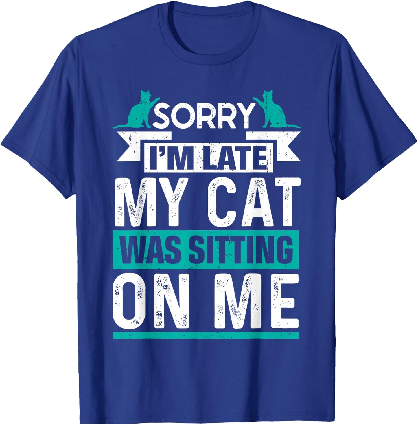 My Cat Was Sitting on Me Cat Owner Joke Funny Cat Lover T-Shirt - T-Shirt | Royal