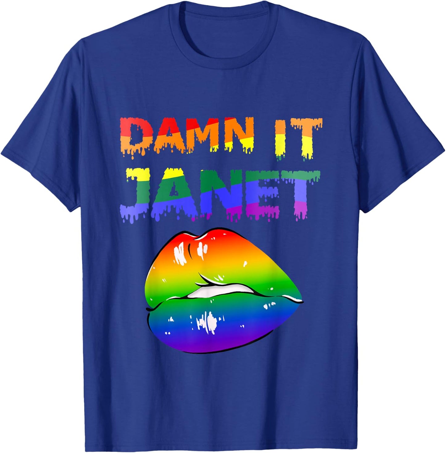 Damn It Janet with Rainbow Lips of Pleasure . T-Shirt - T-Shirt | Royal
