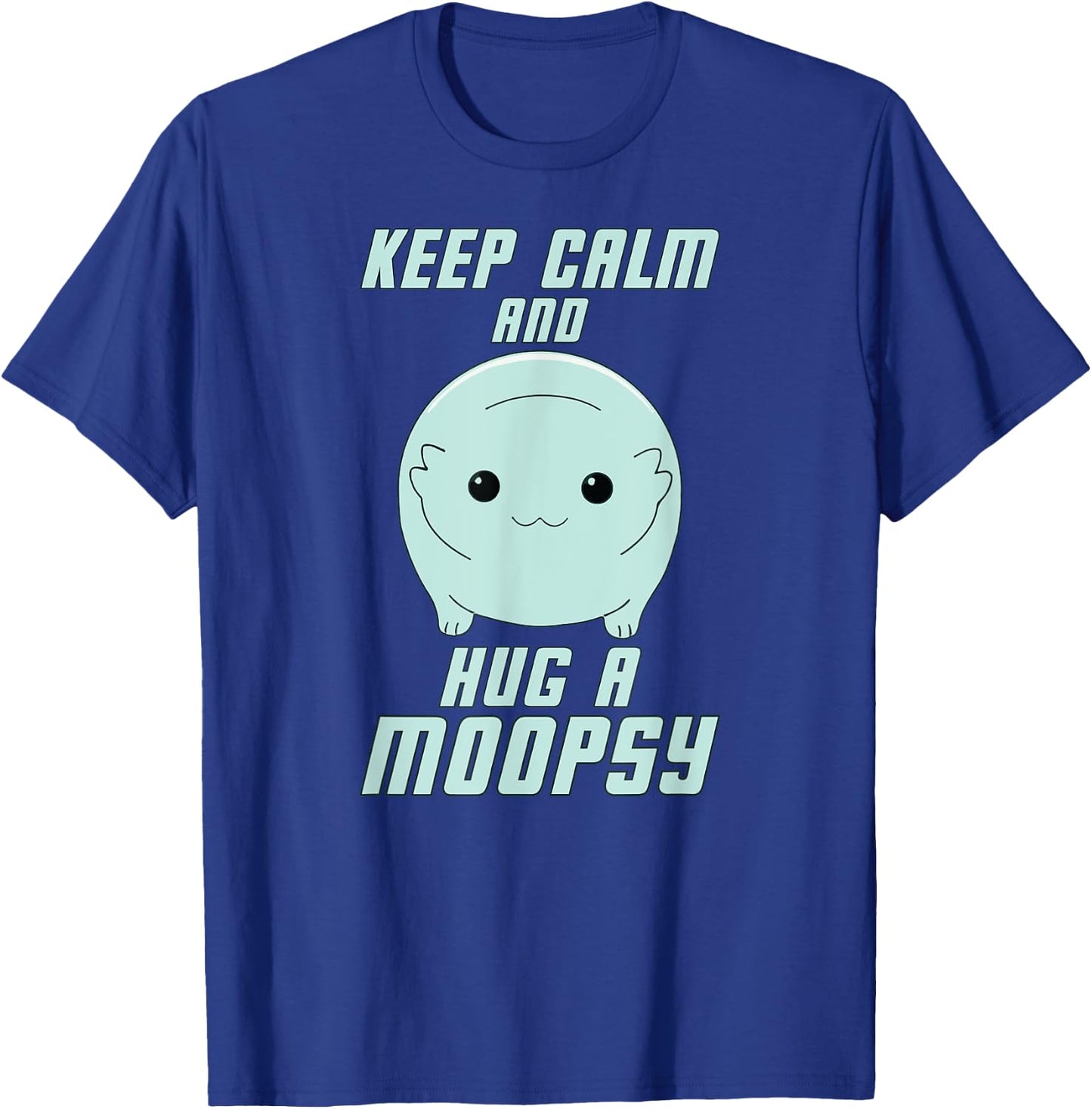 Keep Calm and Hug a Moopsy (Light Text) T-Shirt - T-Shirt | Royal
