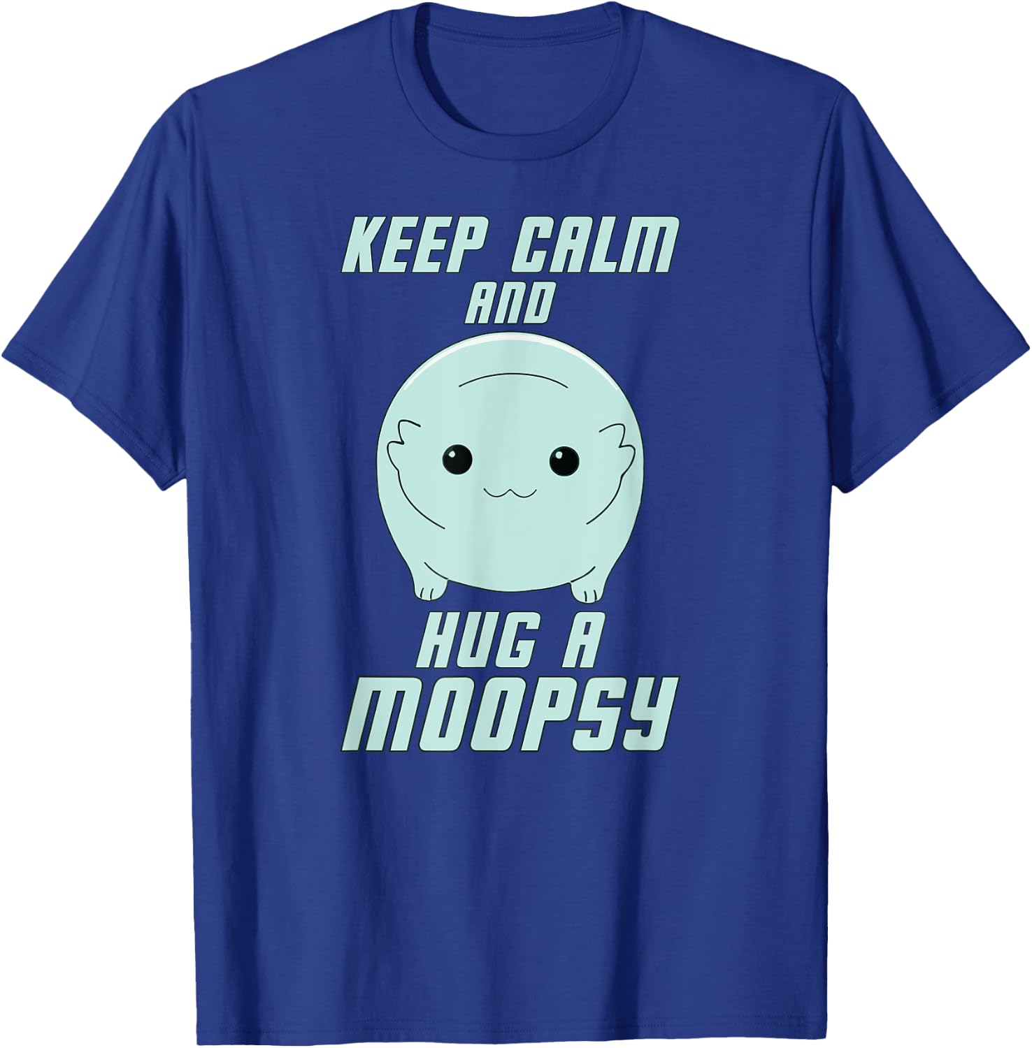 Keep Calm and Hug a Moopsy (Light Text) T-Shirt - T-Shirt | Royal