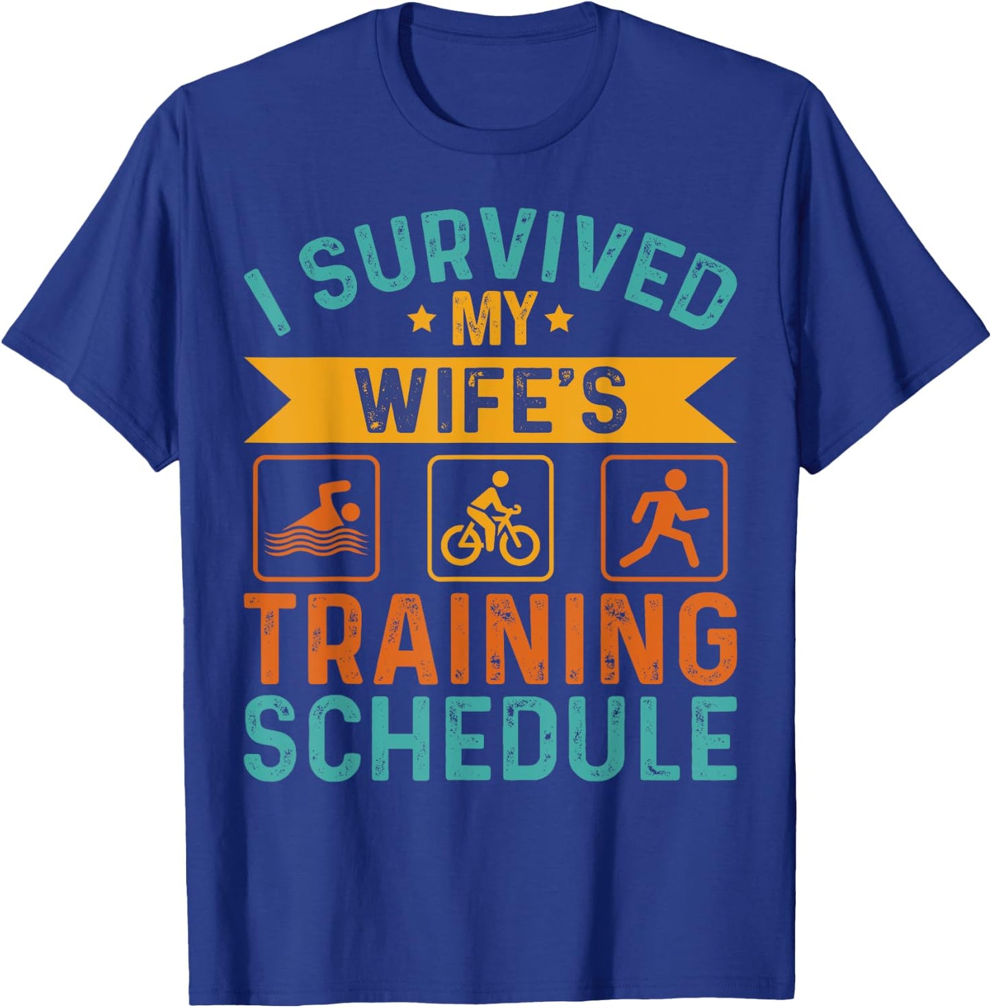 I Survived My Wife's Training Schedule Triathlon Lover Men T-Shirt - T-Shirt | Royal