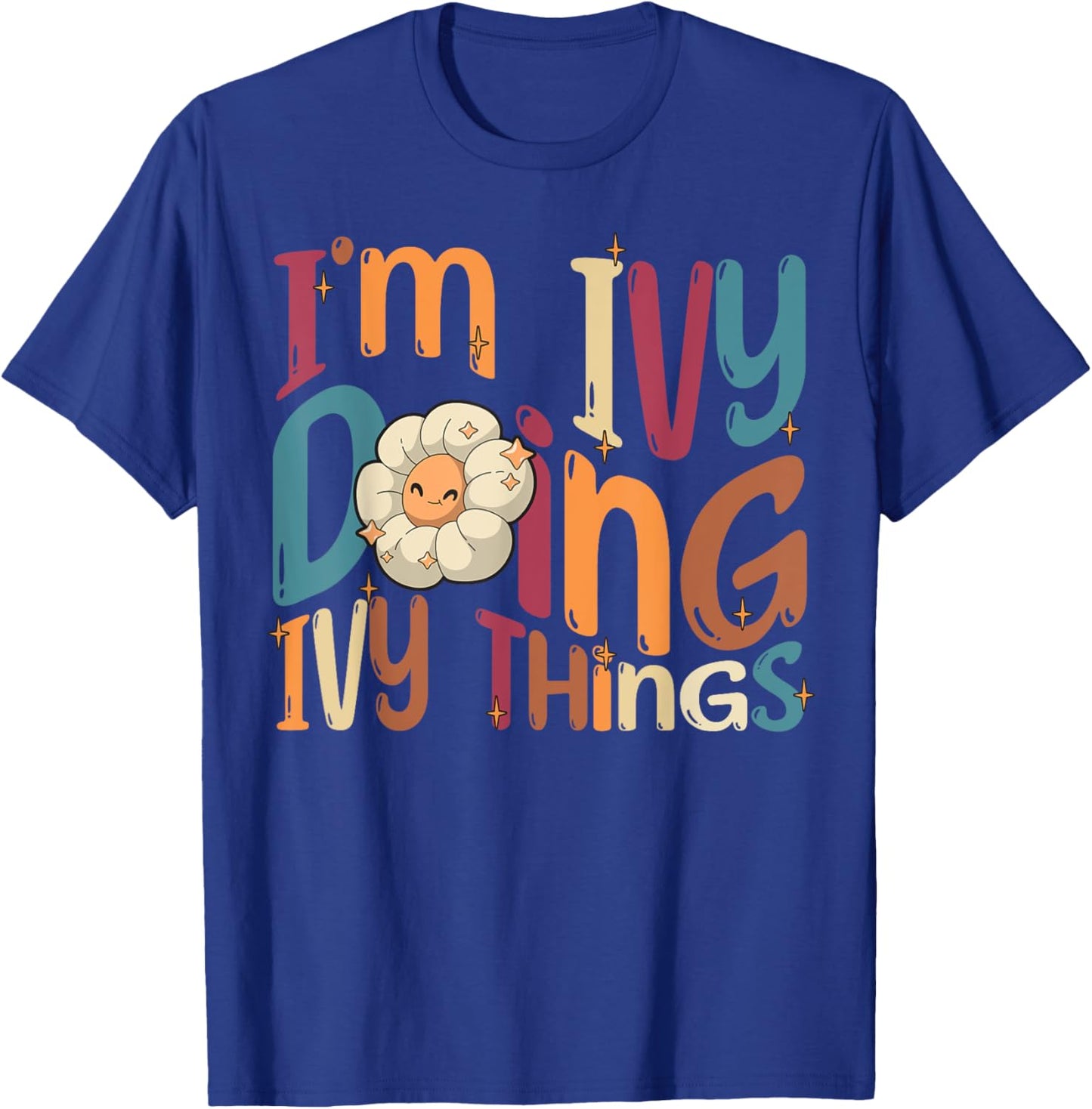 I'm Ivy Doing Ivy Things, Funny Groovy Retro Ivy T-Shirt - T-Shirt | Royal