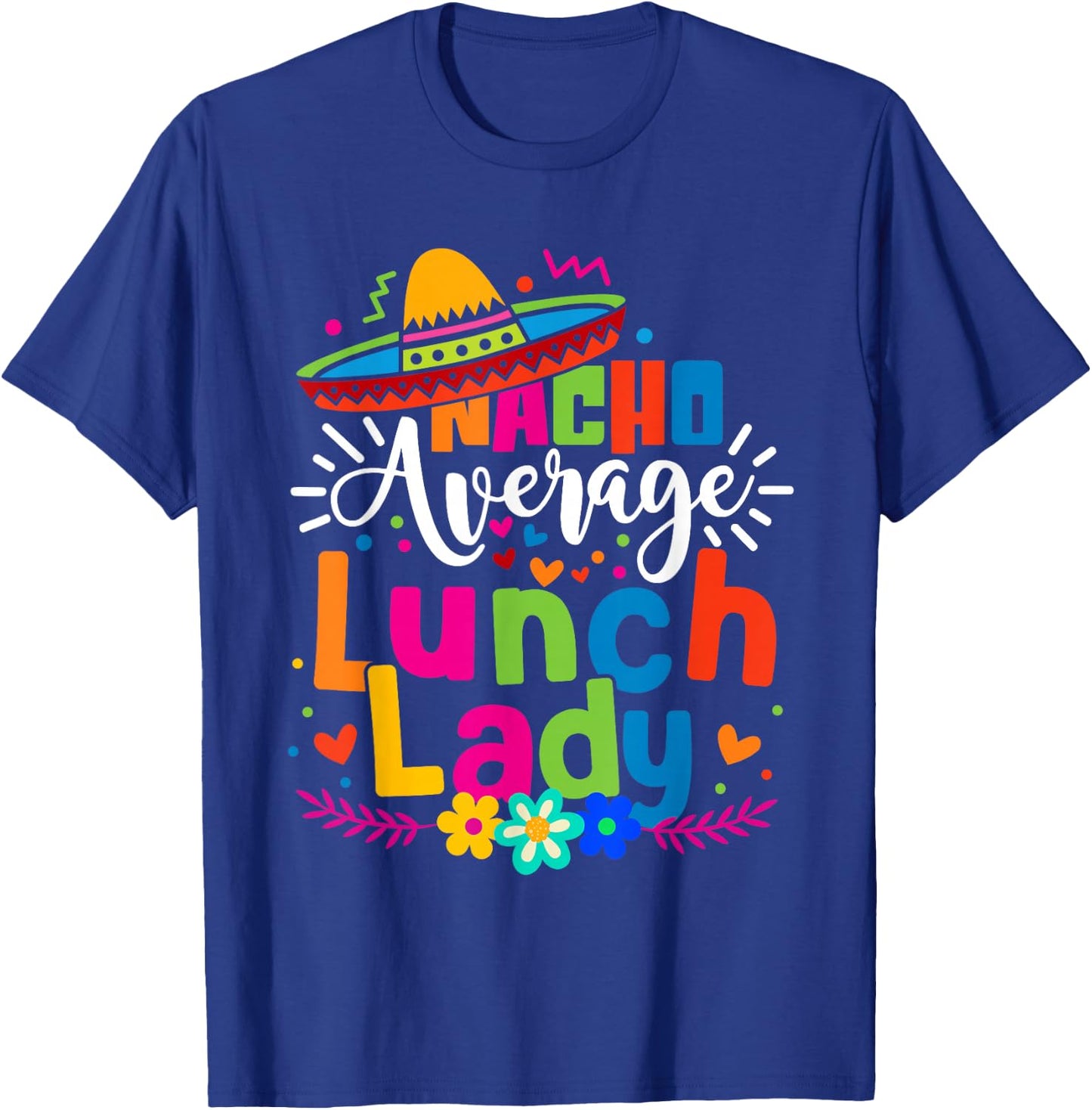 Nacho Average Lunch Lady Cinco de mayo Mexican Fiesta Women T-Shirt - T-Shirt | Royal