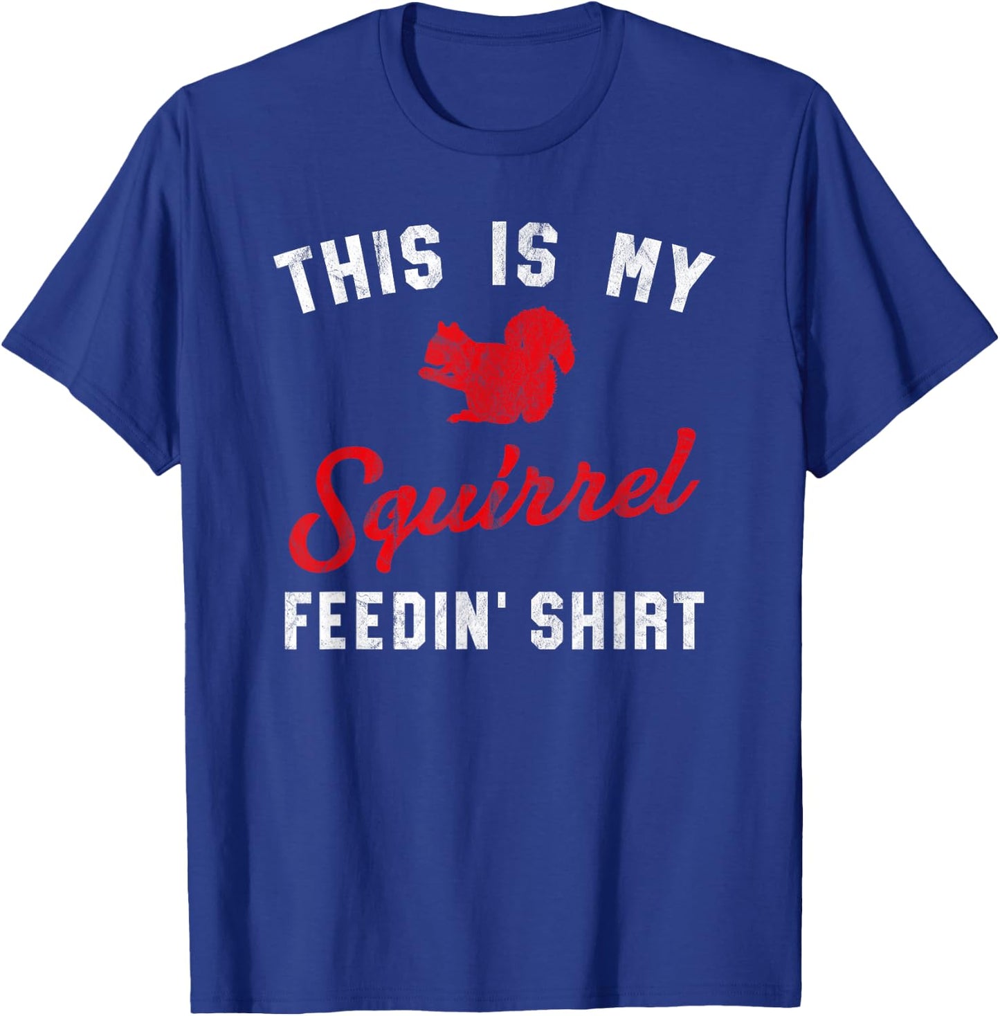 This Is My Squirrel Feedin Shirt Retro Women's Squirrel T-Shirt - T-Shirt | Royal