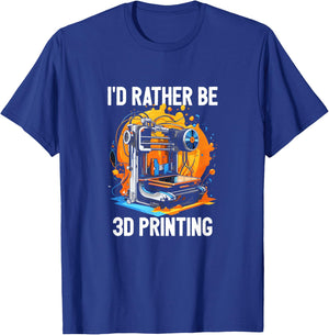 I'd Rather Be 3D Printing 3D Printer CNC Machinist Print T-Shirt - T-Shirt | Royal