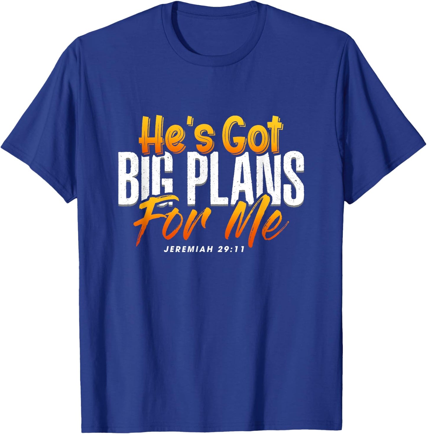 He's Got Big Plans For Me Jeremiah 29 11 Bible Verse Faith T-Shirt - T-Shirt | Royal