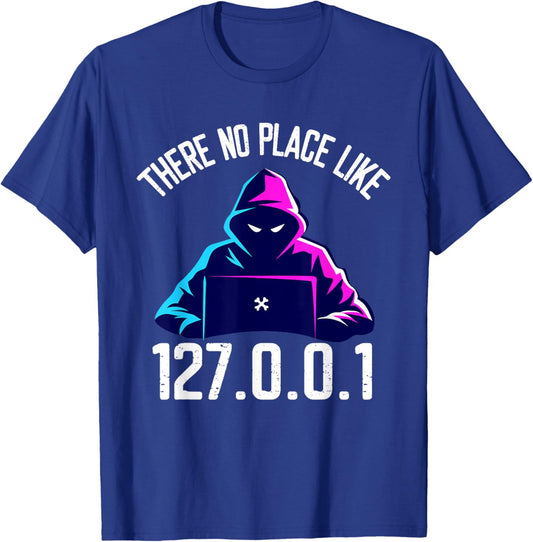 There is No Place Like 127.0.0.1 Localhost Computer Geek T-Shirt - T-Shirt | Royal