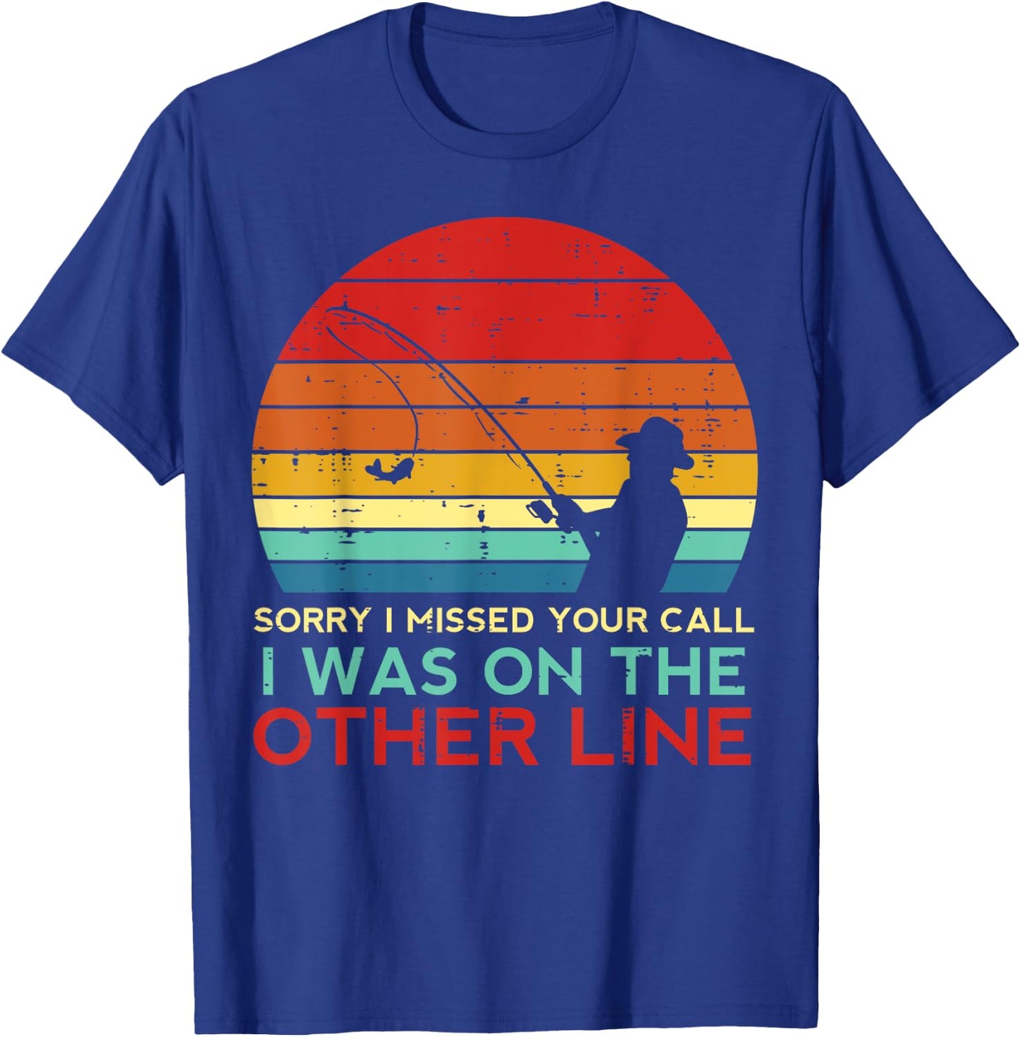 Fishing Sorry Missed Your Call Other Line Retro Men Boys Kid T-Shirt - T-Shirt | Royal