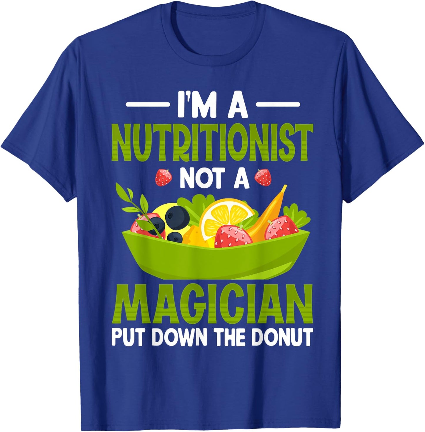 I'm a Nutritionist Not a Magician - Dietitian Nutritionist T-Shirt - T-Shirt | Royal