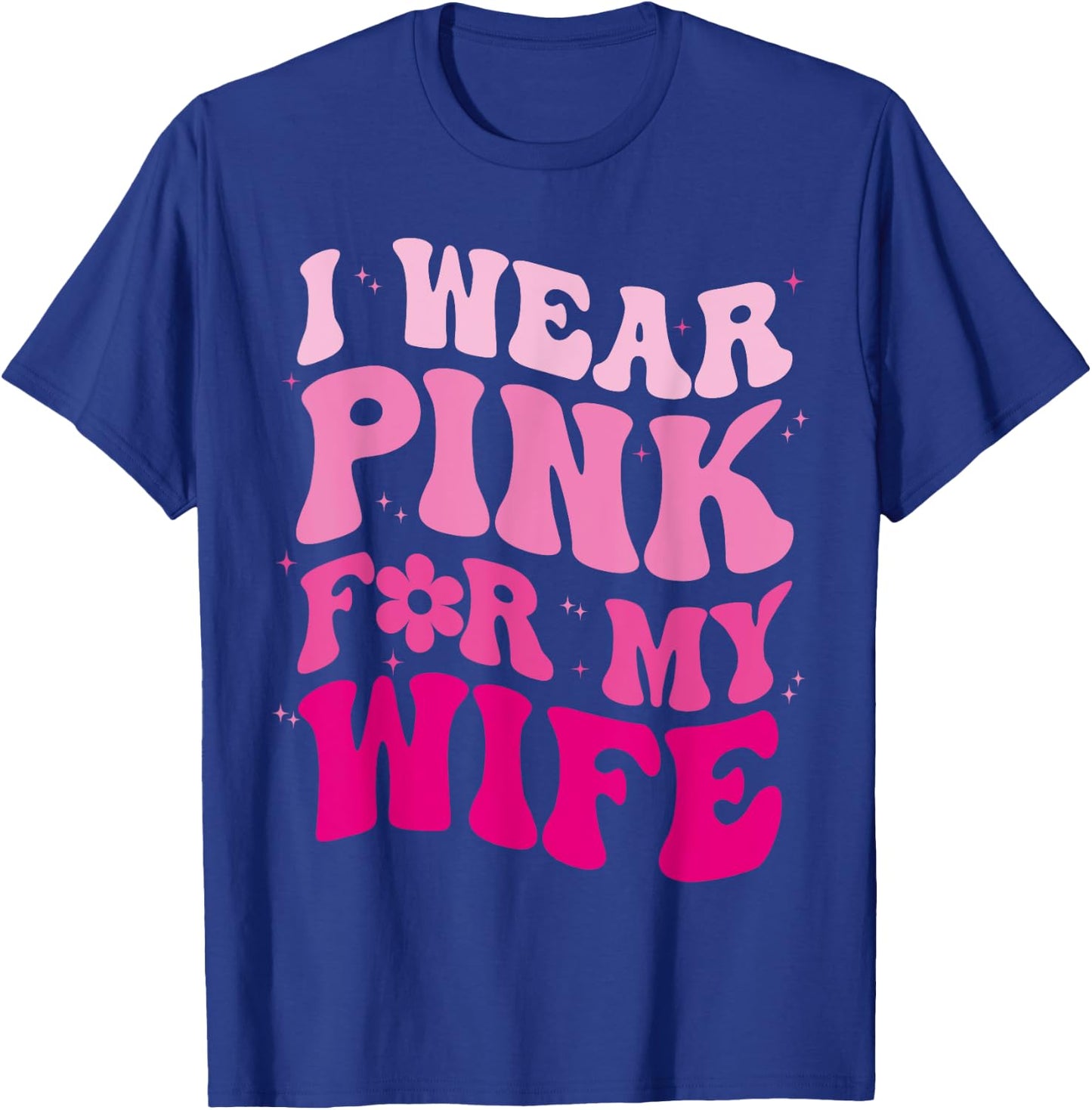 I Wear Pink for my Wife Groovy Breast Cancer Month Husband T-Shirt - T-Shirt | Royal