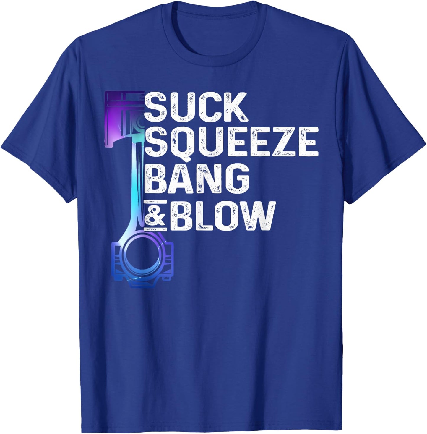Suck, Squeeze, Bang & Blow Auto Repairman Car Mechanic Cool T-Shirt - T-Shirt | Royal