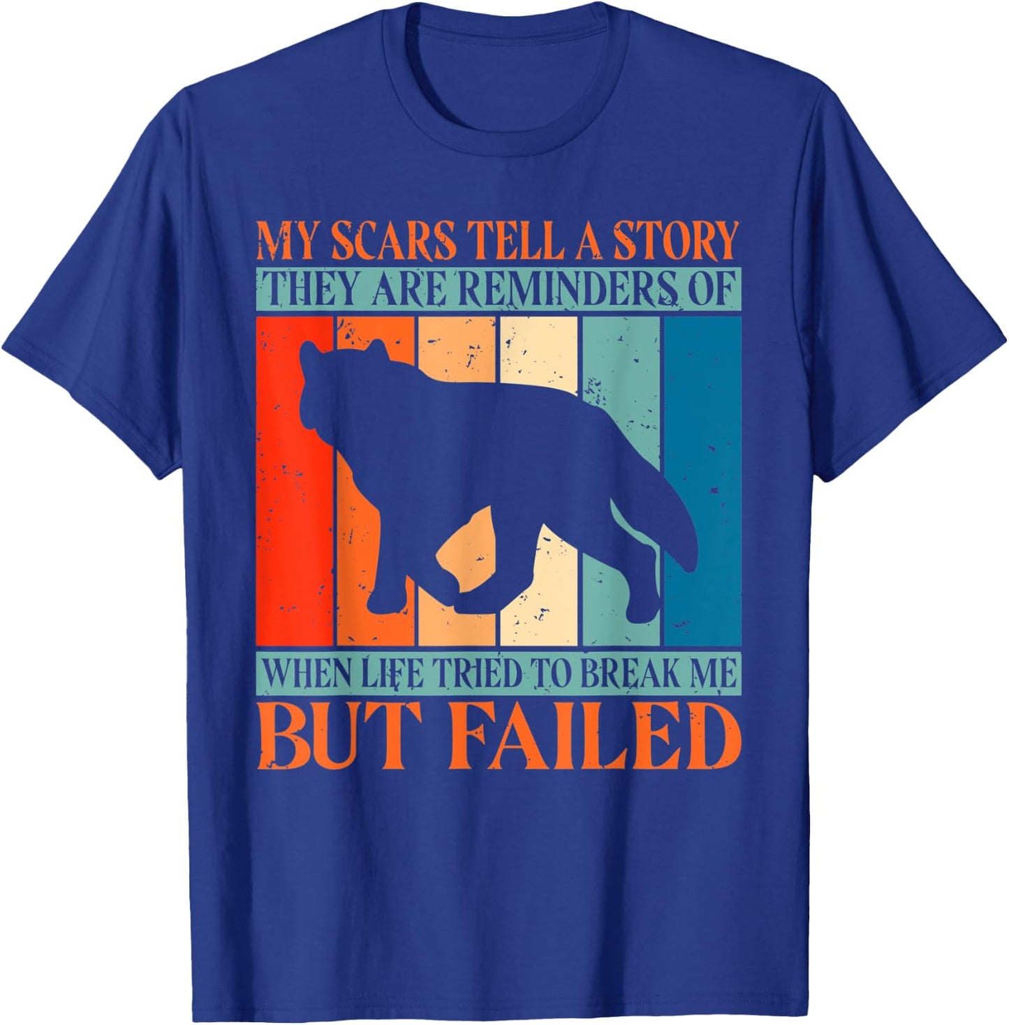 My Scars tell a Story when Life tried break me but failed T-Shirt - T-Shirt | Royal
