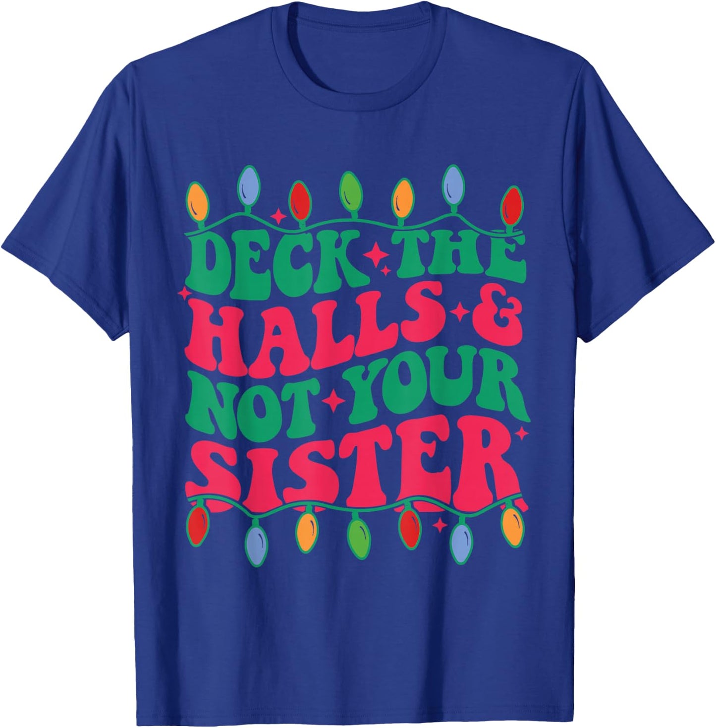 Deck The Halls And Not Your sister T-Shirt - T-Shirt | Royal