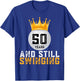 50 Years and Still Swinging 50th Golf Player Birthday Gifts T-Shirt - T-Shirt | Royal