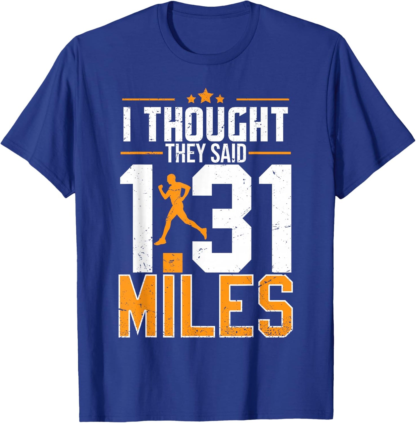 I Thought They Said 1.31 Miles | Funny Half Marathon T-Shirt - T-Shirt | Royal