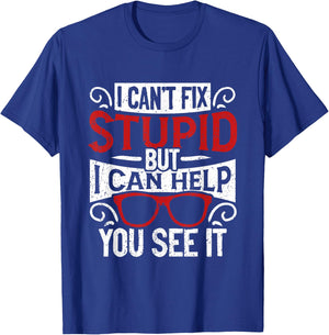 I Can't Fix Stupid But I Can Help You See It Optometry T-Shirt - T-Shirt | Royal