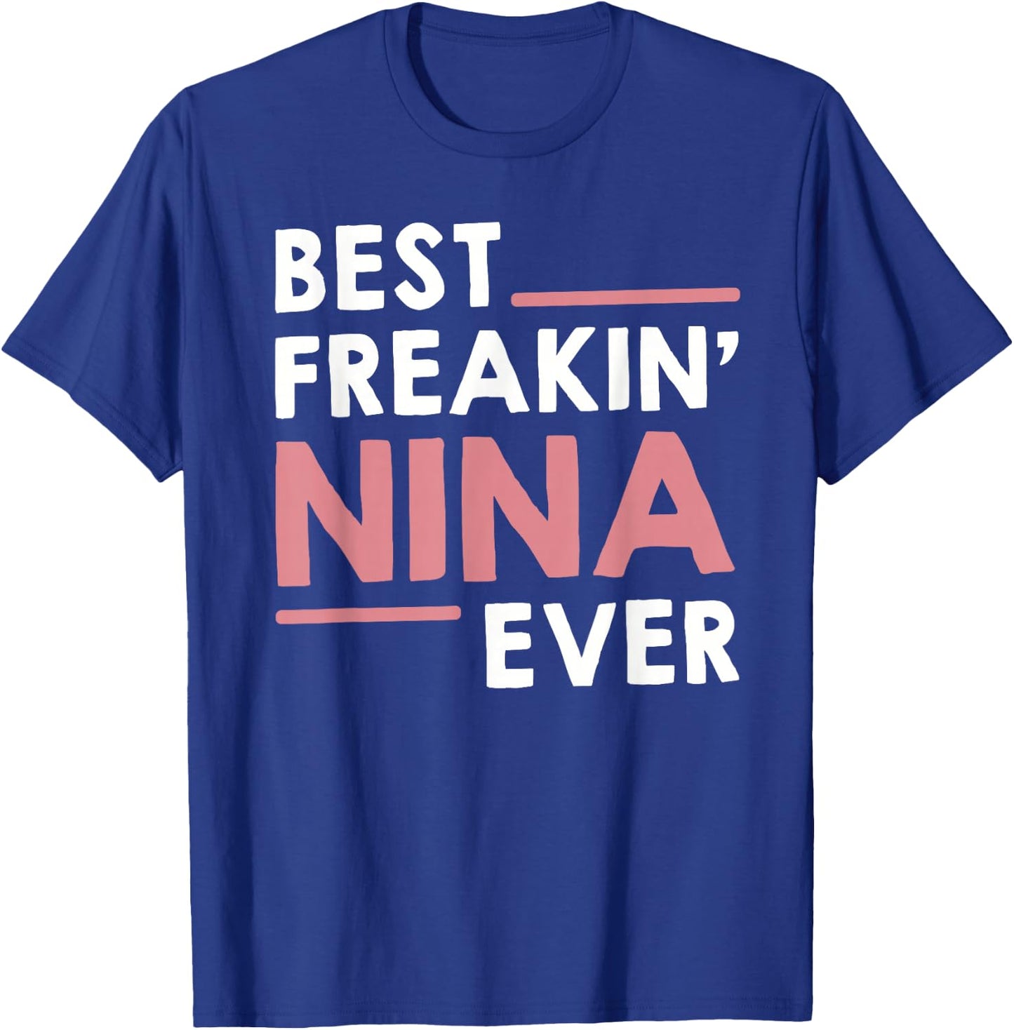 Nina Shirts Grandma Cute Best Freakin' Nina Ever T-Shirt - T-Shirt | Royal