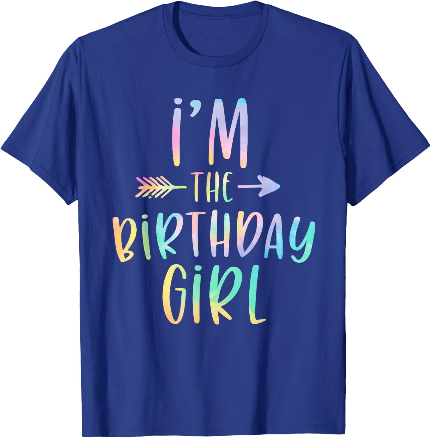 I'm the Birthday Girl Tie Dye Colorful Bday T-Shirt - T-Shirt | Royal