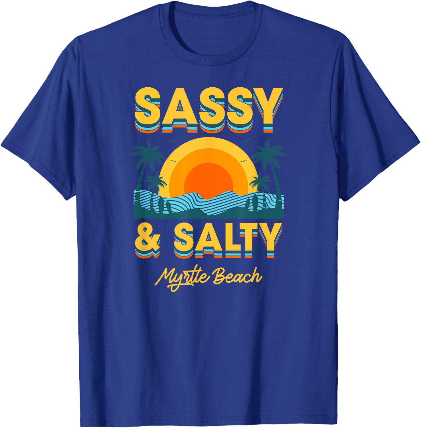 Sassy And Salty Myrtle Beach Retro Tropical Men Women T-Shirt - T-Shirt | Royal