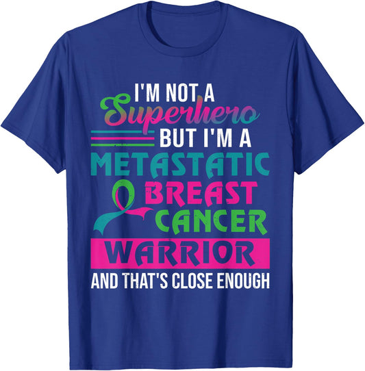 I'm Not A Superhero I'm A Metastatic Breast Cancer Warrior T-Shirt - T-Shirt | Royal