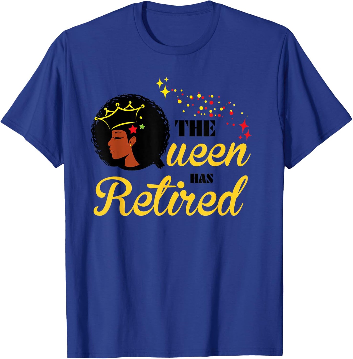Cool Retirement Gift Black Women The Queen Has Retired T-Shirt - T-Shirt | Royal